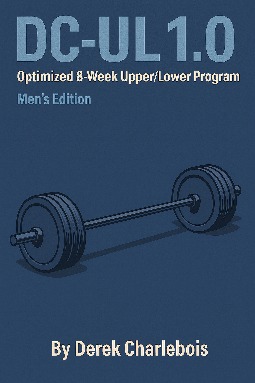 ~eBook: DC-UL1.0 Optimized 8-Week Upper/Lower Program (Men’s Edition)
